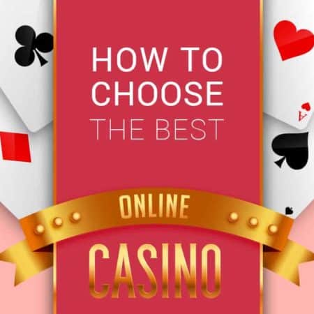 How to choose the best Online Casino