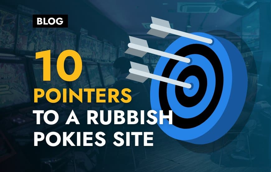10 Pointers to a Rubbish Pokies Site