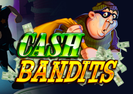 Cash Bandits Slots Review