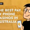 The Best Pay by Phone Casinos in Australia